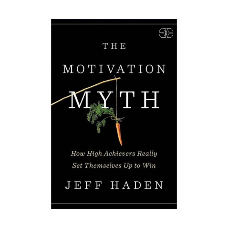 کتاب The Motivation Myth اثر Jeff Haden انتشارات سپاهان